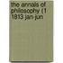 The Annals Of Philosophy (1 1813 Jan-Jun