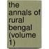 The Annals Of Rural Bengal (Volume 1)