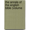 The Annals Of The English Bible (Volume door Christopher Andersen
