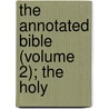 The Annotated Bible (Volume 2); The Holy by Arno Clemens Gaebelein