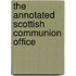 The Annotated Scottish Communion Office