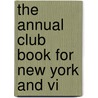 The Annual Club Book For New York And Vi door Onbekend