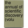 The Annual Of Scientific Discovery (Volu by General Books