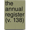 The Annual Register (V. 138) door Unknown Author