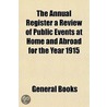 The Annual Register A Review Of Public E by General Books