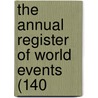 The Annual Register Of World Events (140 door Edmund R. Burke