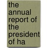 The Annual Report Of The President Of Ha door Harvard University