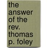 The Answer Of The Rev. Thomas P. Foley door Barbara H. Foley