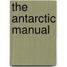 The Antarctic Manual door Royal Geographical Society