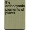 The Anthocyanin Pigments Of Plants door Muriel Wheldale Onslow