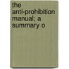 The Anti-Prohibition Manual; A Summary O door National Wholesale Liquor Dept