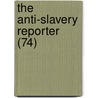 The Anti-Slavery Reporter (74) by Society For Mitigating and Dominions