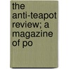 The Anti-Teapot Review; A Magazine Of Po by Unknown Author