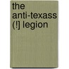 The Anti-Texass (!] Legion by Julius Rubens Ames