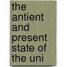 The Antient And Present State Of The Uni door John Ayliffe