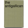 The Antigallican door John Lowell