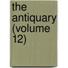 The Antiquary (Volume 12) door General Books