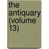 The Antiquary (Volume 13) by General Books