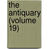 The Antiquary (Volume 19) by General Books