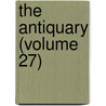 The Antiquary (Volume 27) by General Books