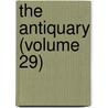 The Antiquary (Volume 29) by General Books