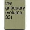 The Antiquary (Volume 33) by General Books