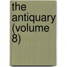 The Antiquary (Volume 8) by General Books
