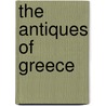 The Antiques Of Greece door R.B. Paul