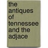 The Antiques Of Tennessee And The Adjace door Gates P. Thruston