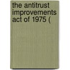 The Antitrust Improvements Act Of 1975 ( door United States Congress Monopoly