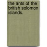 The Ants Of The British Solomon Islands. by W.M. Mann