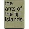 The Ants Of The Fiji Islands. door W.M. Mann