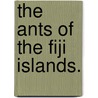 The Ants Of The Fiji Islands. by W.M. Mann