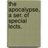 The Apocalypse, A Ser. Of Special Lects.