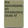 The Apocalypse, An Introductory Study Of door Edward White Benson