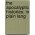 The Apocalyptic Histories; In Plain Lang