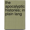 The Apocalyptic Histories; In Plain Lang door Edward White