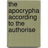 The Apocrypha According To The Authorise door General Books