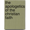 The Apologetics Of The Christian Faith door William Maxwell Hetherington
