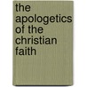The Apologetics Of The Christian Faith by William Maxwell Hetherington