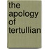 The Apology Of Tertullian