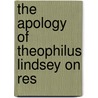 The Apology Of Theophilus Lindsey On Res door Theophilus Lindsey