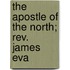 The Apostle Of The North; Rev. James Eva