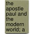 The Apostle Paul And The Modern World; A
