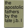 The Apostolic Fathers By The Late J.B. L door Pope Clement I.