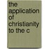 The Application Of Christianity To The C