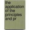 The Application Of The Principles And Pr by Henry Newell Guernsey