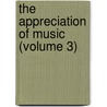The Appreciation Of Music (Volume 3) door Daniel Gregory Mason