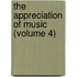 The Appreciation Of Music (Volume 4)
