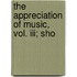 The Appreciation Of Music, Vol. Iii; Sho